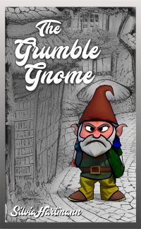 The Grumble Gnome by Silvia Hartmann